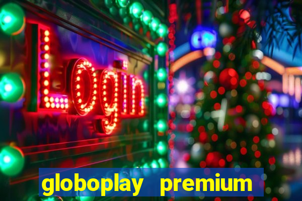 globoplay premium mod apk